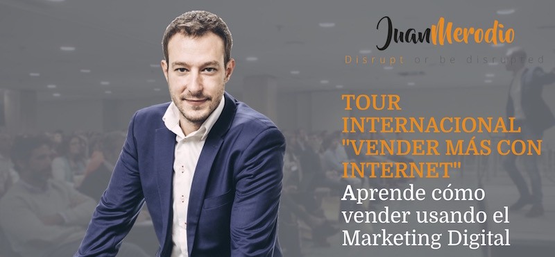 Gira Internacional de talleres “Vender más con Internet” - Juan Merodio Gira Internacional de talleres “Vender más con Internet” - Juan Merodio