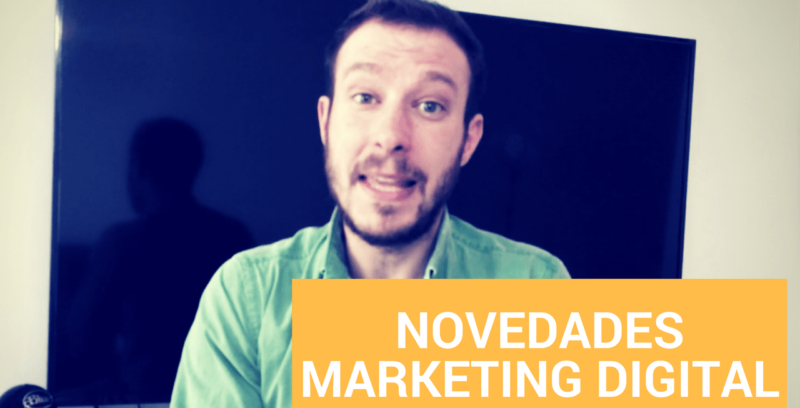 Marketing Digital 2017: Novedades de marzo en marketing digital