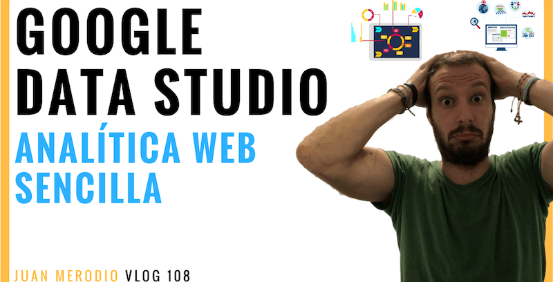 Google Data Studio: Analítica Web y Redes Sociales más fácilmente