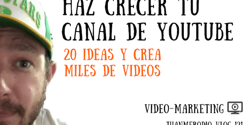 20 geniales ideas para videos de YouTube y hacer que tu canal crezca