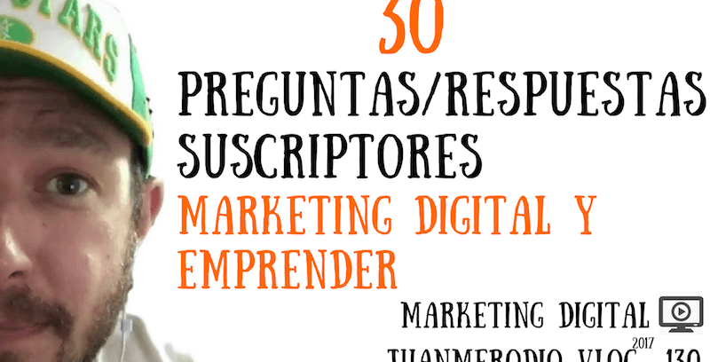 22 Preguntas/Respuestas de suscriptores sobre Marketing Digital