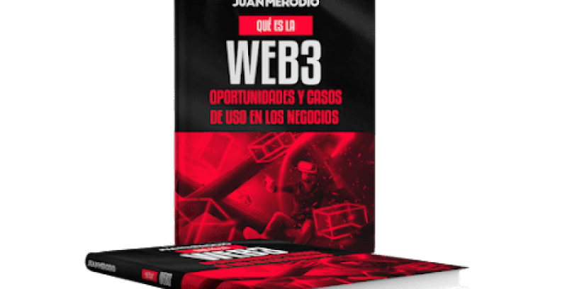 Ebook Web3: Qué es, Oportunidades y Casos de uso en el Marketing y los Negocios