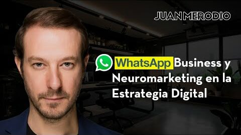 Cómo usar Whatsapp Business y el Neuromarketing [hoy mismo]