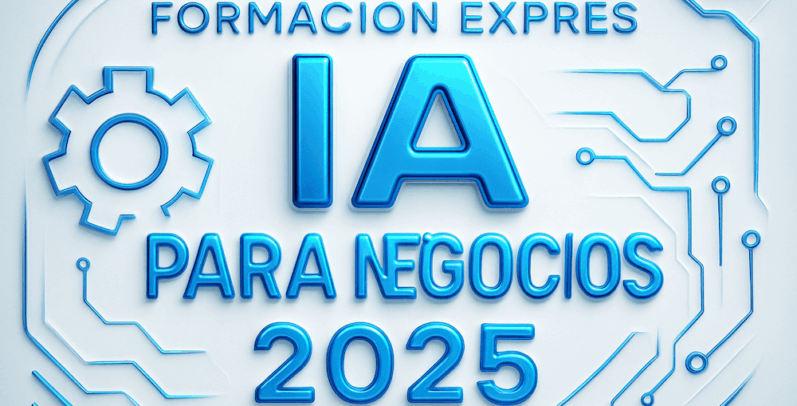 Formación exprés “IA para negocios 2025”