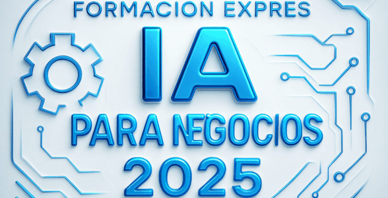 Formación exprés “IA para negocios 2025”