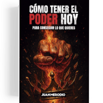 Cómo tener el Poder Hoy: Para conseguir lo que quieres