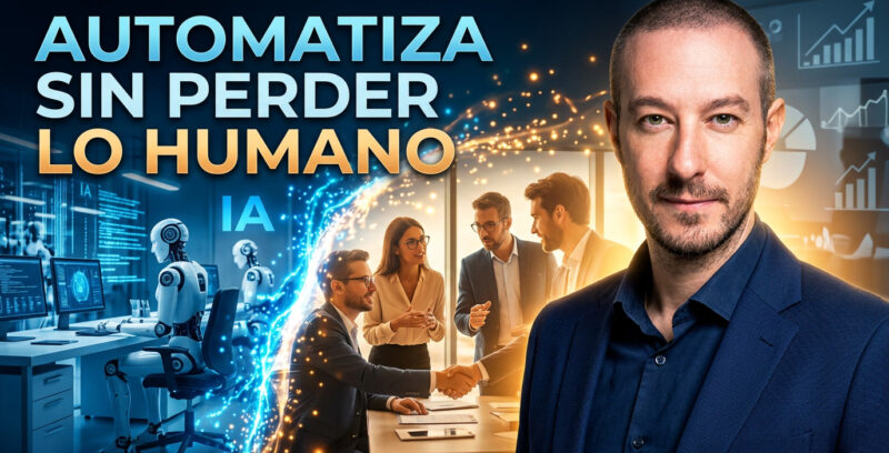 Automatizar sin perder lo humano es la verdadera ventaja